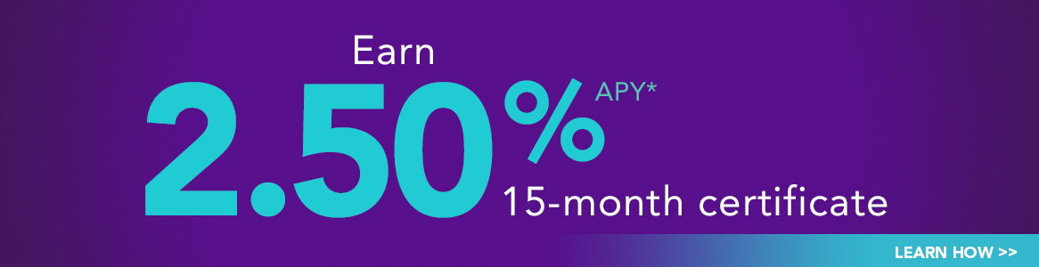 Earn up to 2.50% APY*. Learn How >>